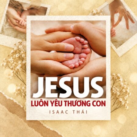 Ảnh bìa Jesus Luôn Yêu Thương Con – Isaac Thái