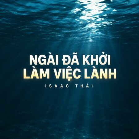 Ảnh bìa Ngài Đã Khởi Làm Việc Lành – Isaac Thái